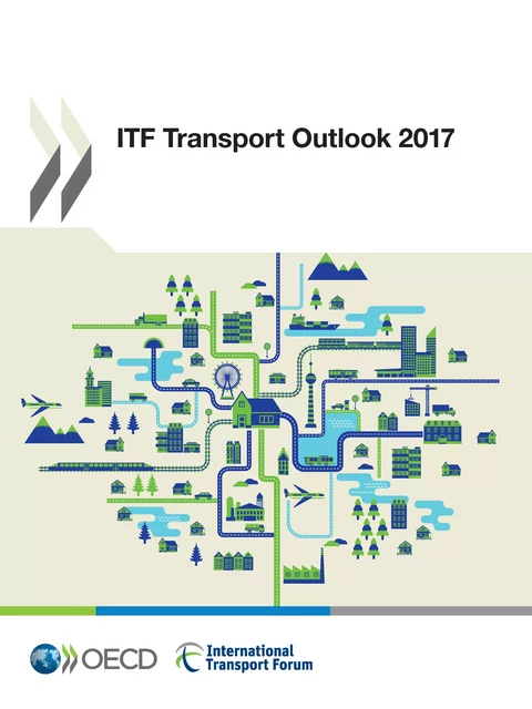 ITF Transport Outlook 2017 -  Collectif - OECD