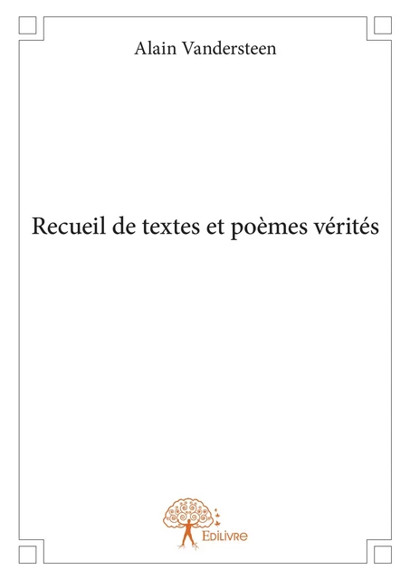 Recueil de textes et poèmes vérités - Alain Vandersteen - Editions Edilivre