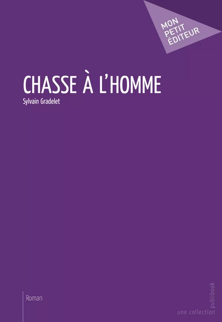 Chasse à l'homme - Sylvain Gradelet - Mon Petit Editeur