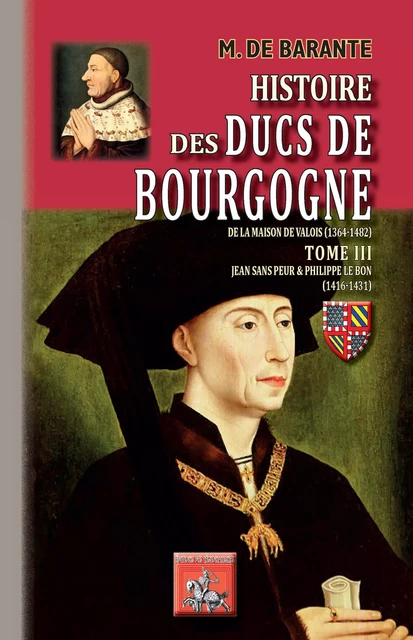 Histoire des Ducs de Bourgogne de la maison de Valois (Tome 3) - M. de Barante - Editions des Régionalismes