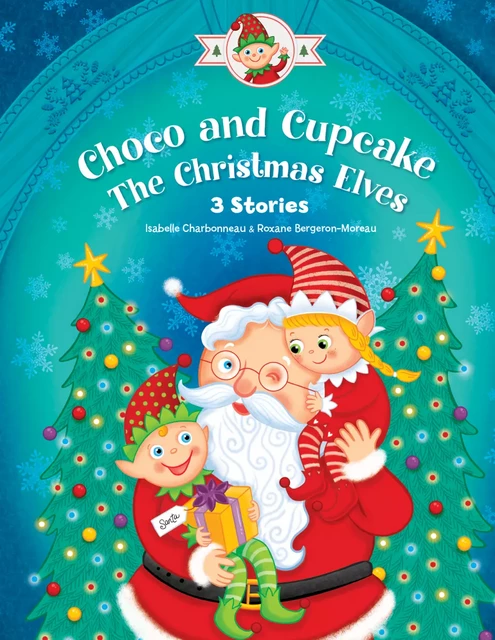 Choco and Cupcake, the Christmas Elves - Roxanne Bergeron-Moreau - Pomango