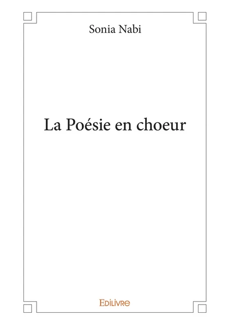 La Poésie en choeur - Sonia Nabi - Editions Edilivre