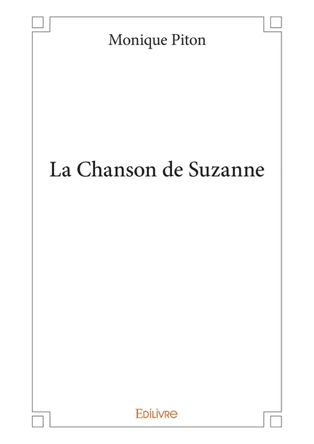 La Chanson de Suzanne - Monique Piton - Editions Edilivre