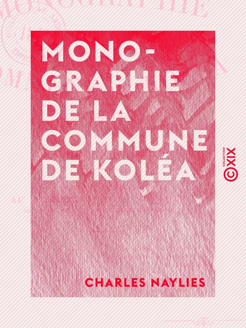 Monographie de la commune de Koléa - Charles Naylies - Collection XIX