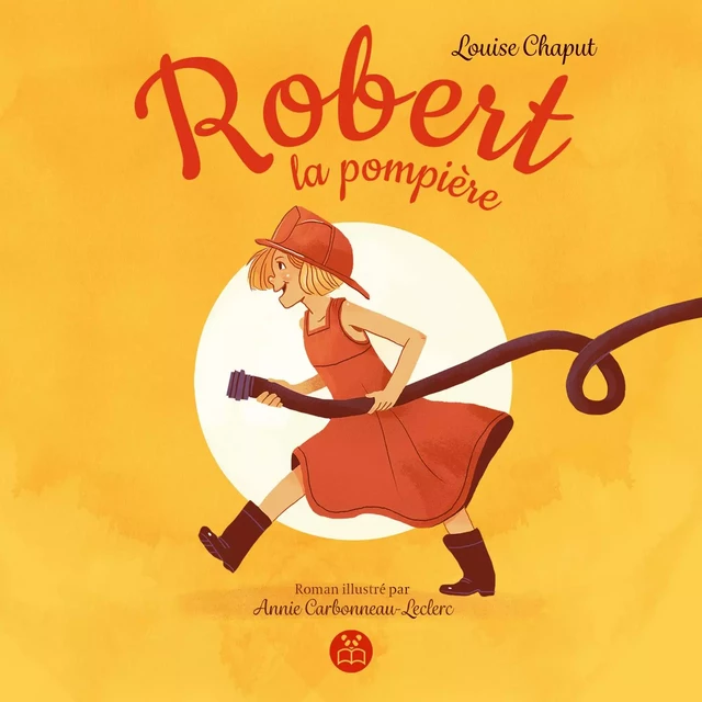 Robert la pompière - Louise Chaput - Éditions Panda