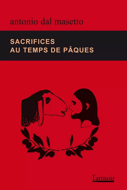 Sacrifices au temps de pâques - Antonio dal Masetto - L'atinoir