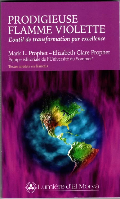 Prodigieuse Flamme violette - Elizabeth Clare Prophet, Mark L. Prophet - Lumière d'El Morya