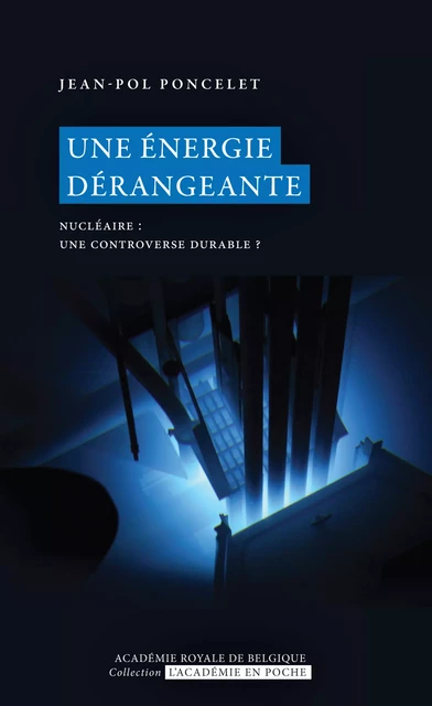 Une énergie dérangeante - Jean-Pol Poncelet - Académie royale de Belgique