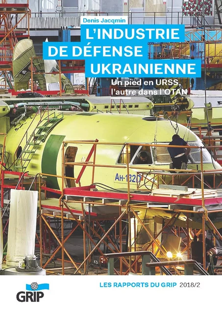 L'industrie de défense UkrainienneNouveau livre - Denis Jacqmin - GRIP