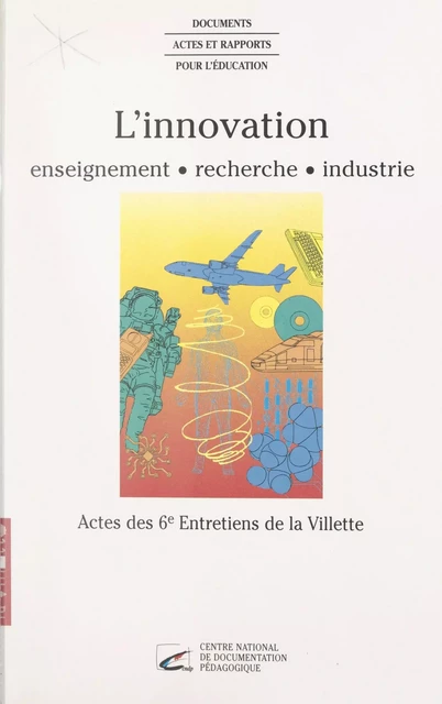 L'innovation : enseignement, recherche, industrie -  Cité des sciences et de l'industrie,  Collectif - (Hachette Éducation) réédition numérique FeniXX