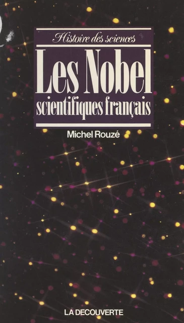 Les Nobel scientifiques français - Michel Rouzé - (La Découverte) réédition numérique FeniXX