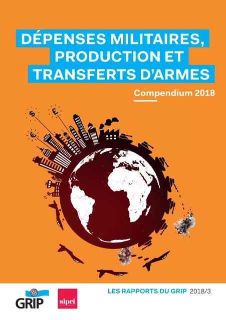 Dépenses militaires, production et transferts d'armes - Collectif Collectif - GRIP