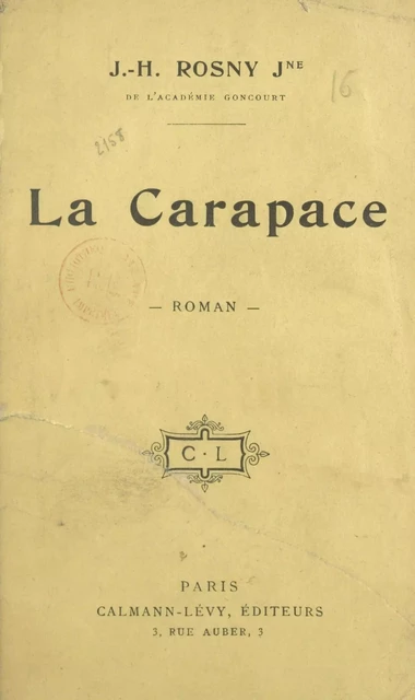 La carapace - J.-H. Rosny Jeune - Calmann-Lévy (réédition numérique FeniXX)