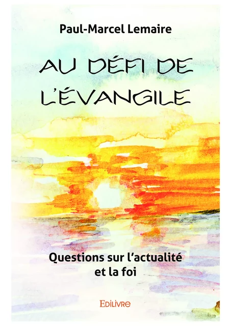 Au défi de l'Évangile - Paul-Marcel Lemaire - Editions Edilivre