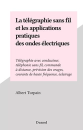 La télégraphie sans fil et les applications pratiques des ondes électriques