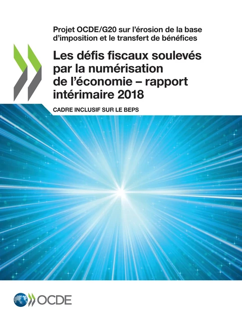 Les défis fiscaux soulevés par la numérisation de l'économie – rapport intérimaire 2018 -  Collectif - OECD