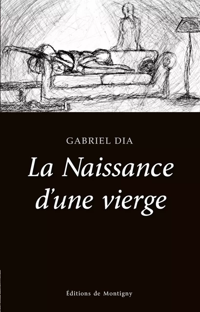 La Naissance d'une vierge - Gabriel Dia - Éditions de Montigny