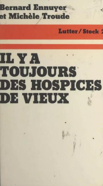 Il y a toujours des hospices de vieux - Bernard Ennuyer, Michèle Troude - (Stock) réédition numérique FeniXX