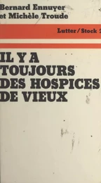 Il y a toujours des hospices de vieux