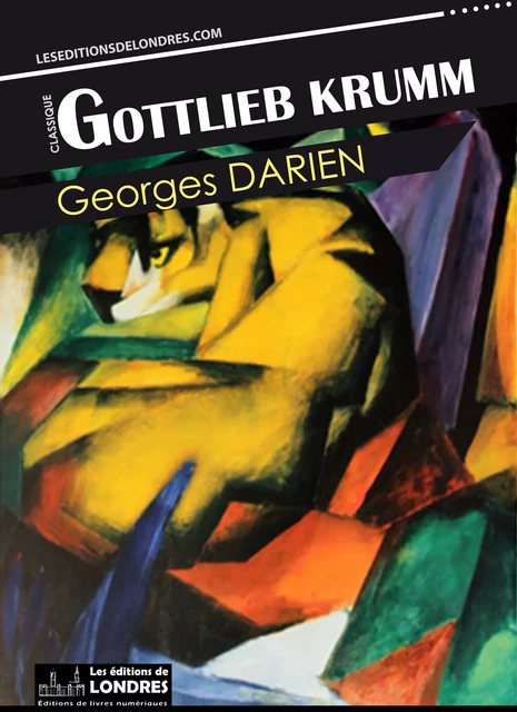 Gottlieb Krumm - Georges Darien - Les Editions de Londres