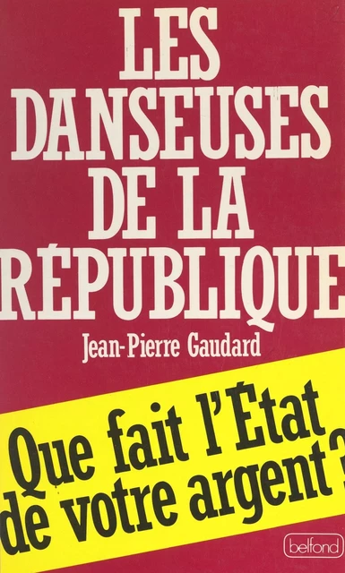 Les danseuses de la République - Jean-Pierre Gaudard - (Belfond) réédition numérique FeniXX