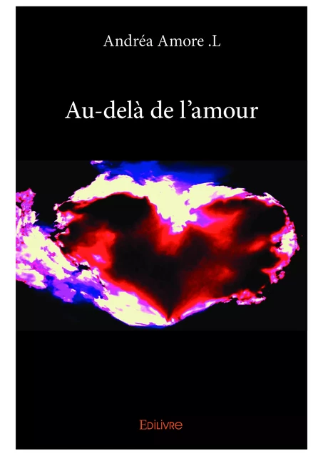 Au-delà de l'amour - Andrea Amore L. - Editions Edilivre