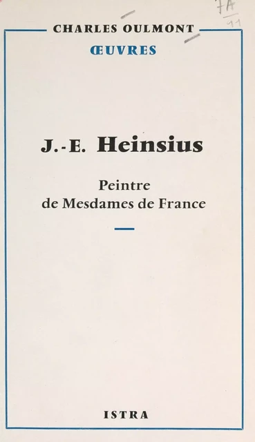 J.-E. Heinsius (1740-1812) - Charles Oulmont - (Istra) réédition numérique FeniXX