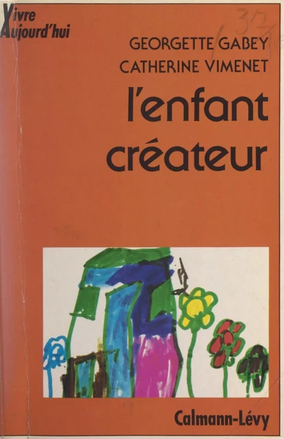 L'enfant créateur - Georgette Gabey, Catherine Vimenet - Calmann-Lévy (réédition numérique FeniXX)