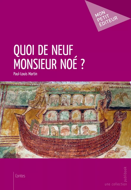 Quoi de neuf Monsieur Noé ? - Paul-Louis Martin - Mon Petit Editeur