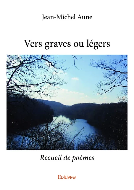 Vers graves ou légers - Jean-Michel Aune - Editions Edilivre