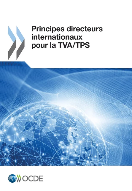 Principes directeurs internationaux pour la TVA/TPS -  Collectif - OECD