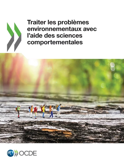 Traiter les problèmes environnementaux avec l'aide des sciences comportementales -  Collectif - OECD