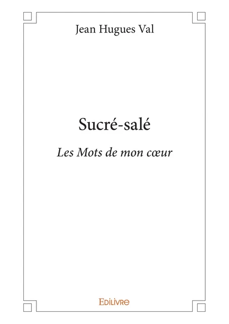 Sucré-salé - Jean Hugues Val - Editions Edilivre