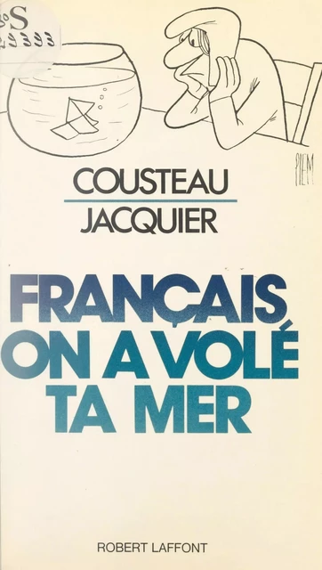 Français, on a volé ta mer - Jacques-Yves Cousteau, Henri Jacquier - (Robert Laffont) réédition numérique FeniXX