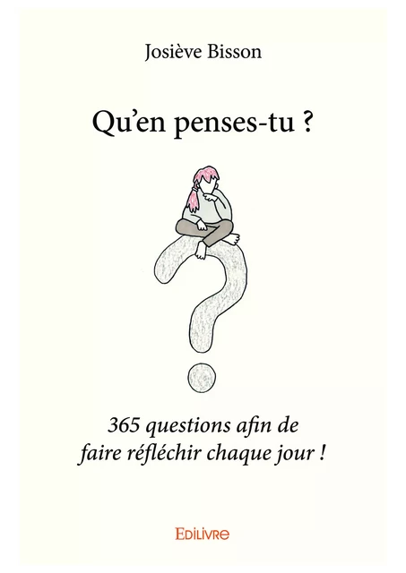 Qu'en penses-tu ? - Josiève Bisson - Editions Edilivre