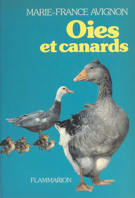 Oies et canards - Marie-France Avignon - Flammarion (réédition numérique FeniXX)