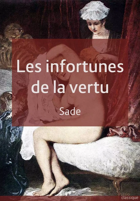 Les infortunes de la vertu - Donatien Alphonse François De Sade - Les éditions Pulsio