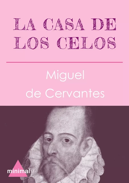 La casa de los celos - Miguel de Cervantès - Editorial Minimal