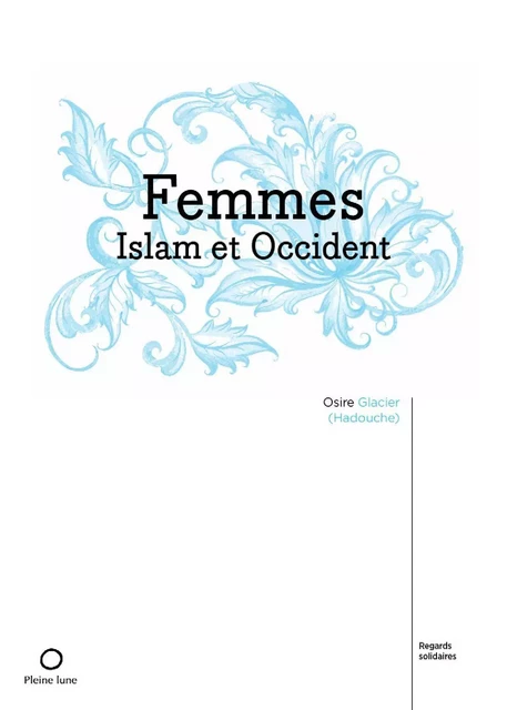 Femmes, Islam et Occident - Osire Glacier (Hadouche) - Éditions de la Pleine Lune