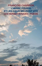 L’herbe pousse et les dieux meurent vite