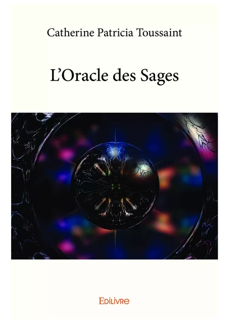 L'Oracle des Sages - Catherine Patricia Toussaint - Editions Edilivre