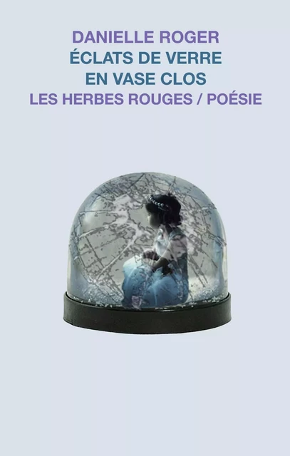 Éclats de verre en vase clos - Danielle Roger - Les Herbes Rouges