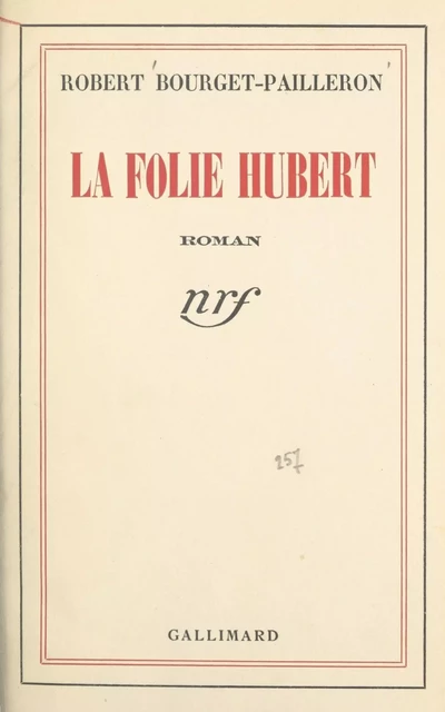 La folie Hubert - Robert Bourget-Pailleron - Gallimard (réédition numérique FeniXX)