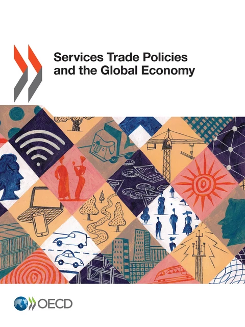 Services Trade Policies and the Global Economy -  Collectif - OECD