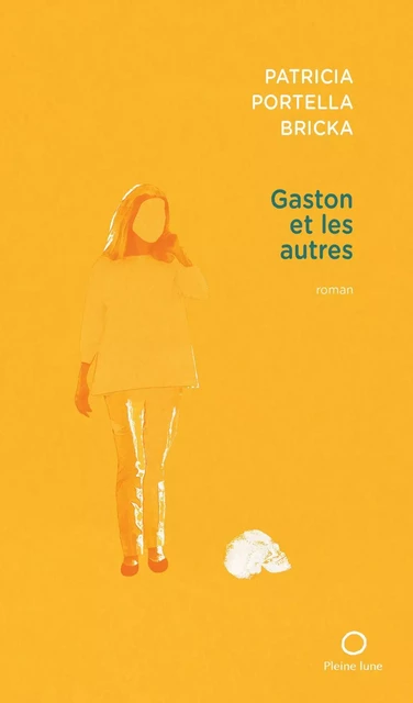 Gaston et les autres - Patricia Portella Bricka - Éditions de la Pleine Lune