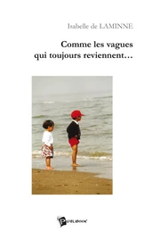 Comme les vagues qui toujours reviennent...