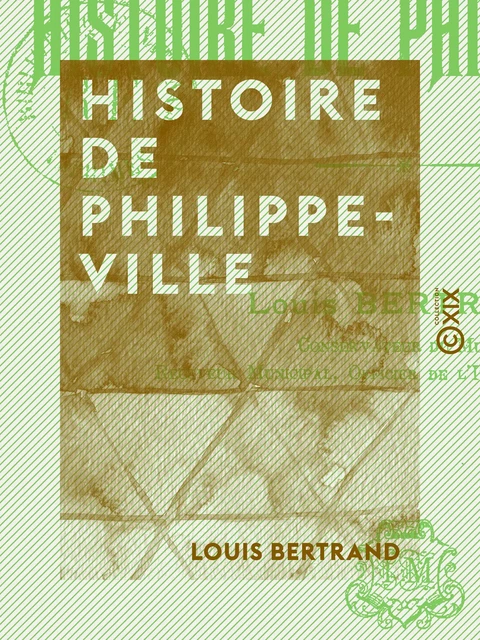 Histoire de Philippeville - Louis Bertrand - Collection XIX