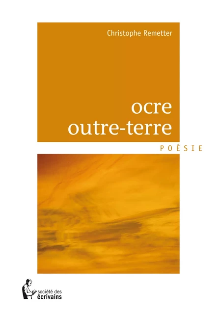 ocre outre-terre - Christophe Remetter - Société des écrivains