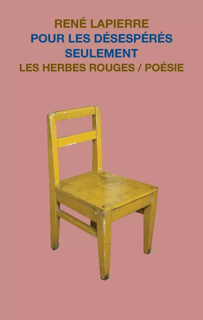 Pour les désespérés seulement - René Lapierre - Les Herbes Rouges