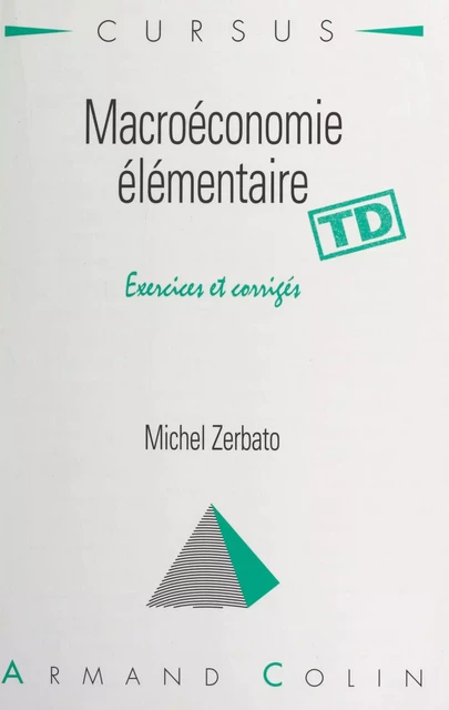 Macroéconomie élémentaire - Michel Zerbato - (Armand Colin) réédition numérique FeniXX